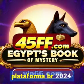 plataforma br 2024